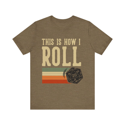 This is How I Roll Tshirt