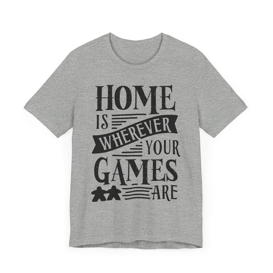 Home is Wherever Your Games Are Tshirt