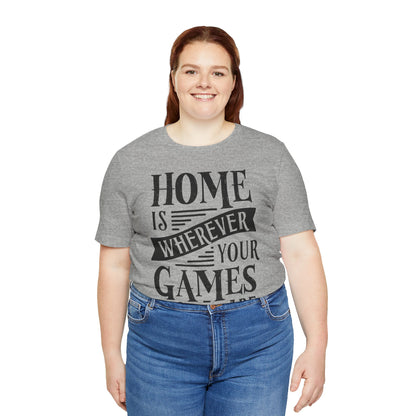 Home is Wherever Your Games Are Tshirt