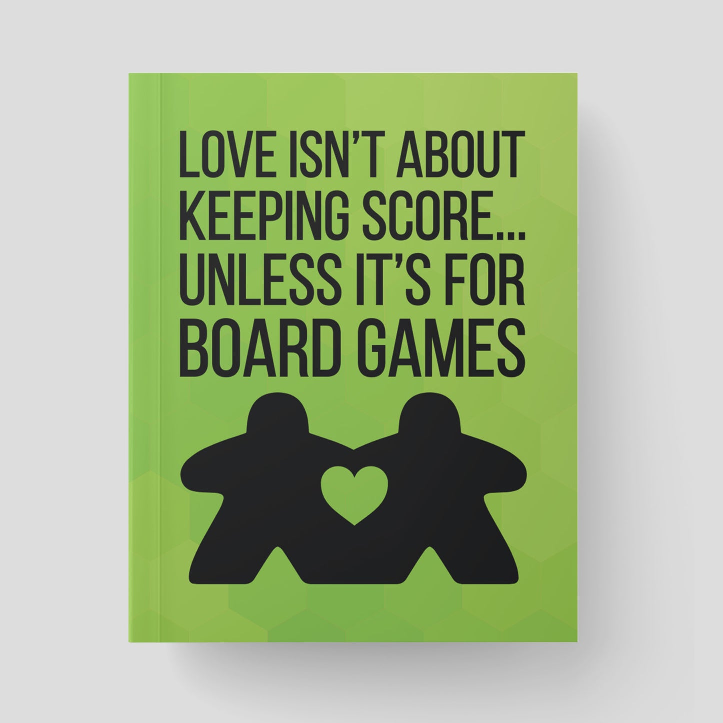 "Love Isn't About Keeping Score... Unless it's for Board Games" Scorekeeping Journal - Green