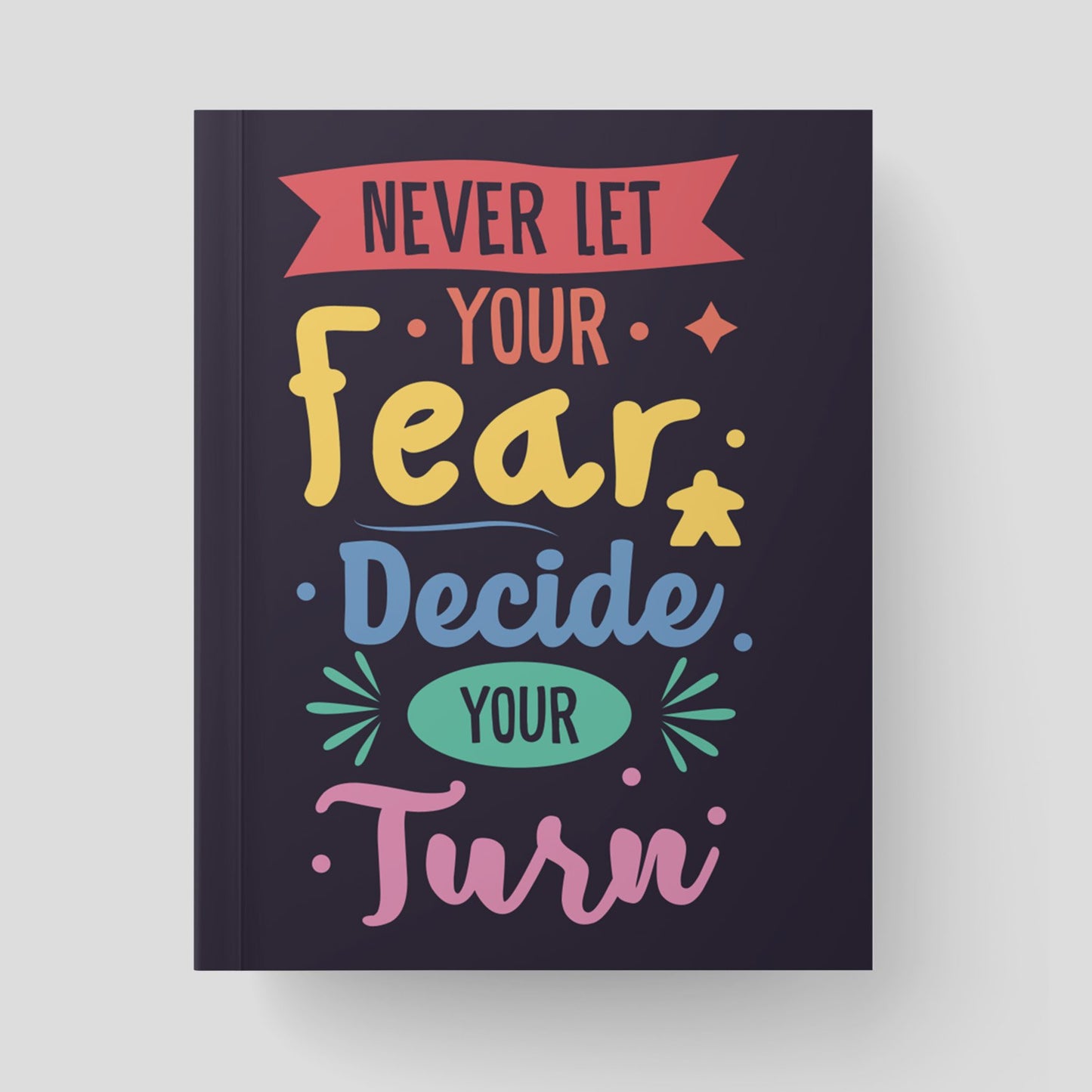 "Never Let Fear Decide Your Turn" Scorekeeping Journal